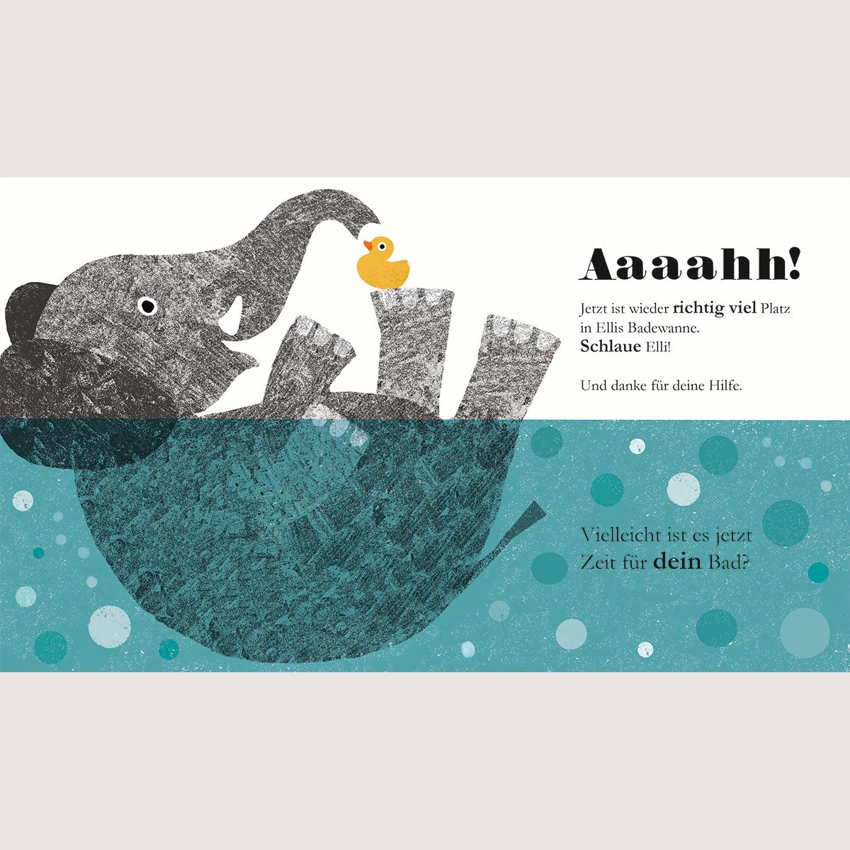 Platz da, jetzt bade ich!